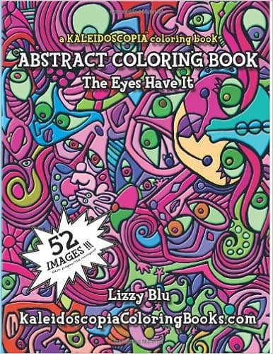 The Eyes Have It: A Kaleidoscopia Coloring Book: An Abstract Coloring Book