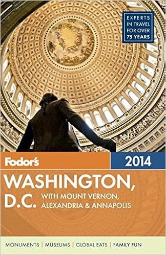 Fodor's Washington, D.C. 2014: with Mount Vernon, Alexandria & Annapolis (Full-color Travel Guide)