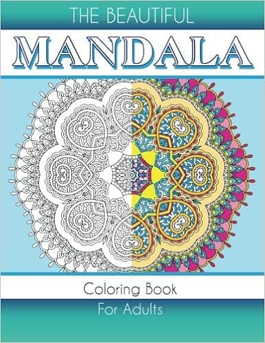 The Beautiful Mandala Coloring Book For Adults (Sacred Mandala Designs and Patterns Coloring Books for Adults)
