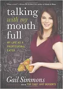 Talking with My Mouth Full: My Life as a Professional Eater
