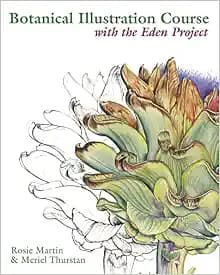 Botanical Illustration Course with the Eden Project: Drawing And Watercolour Painting Techniques For Botanical Artists
