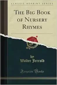 The Big Book of Nursery Rhymes (Classic Reprint)