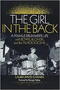 The Girl in the Back: A Female Drummer's Life with Bowie, Blondie, and the '70s Rock Scene