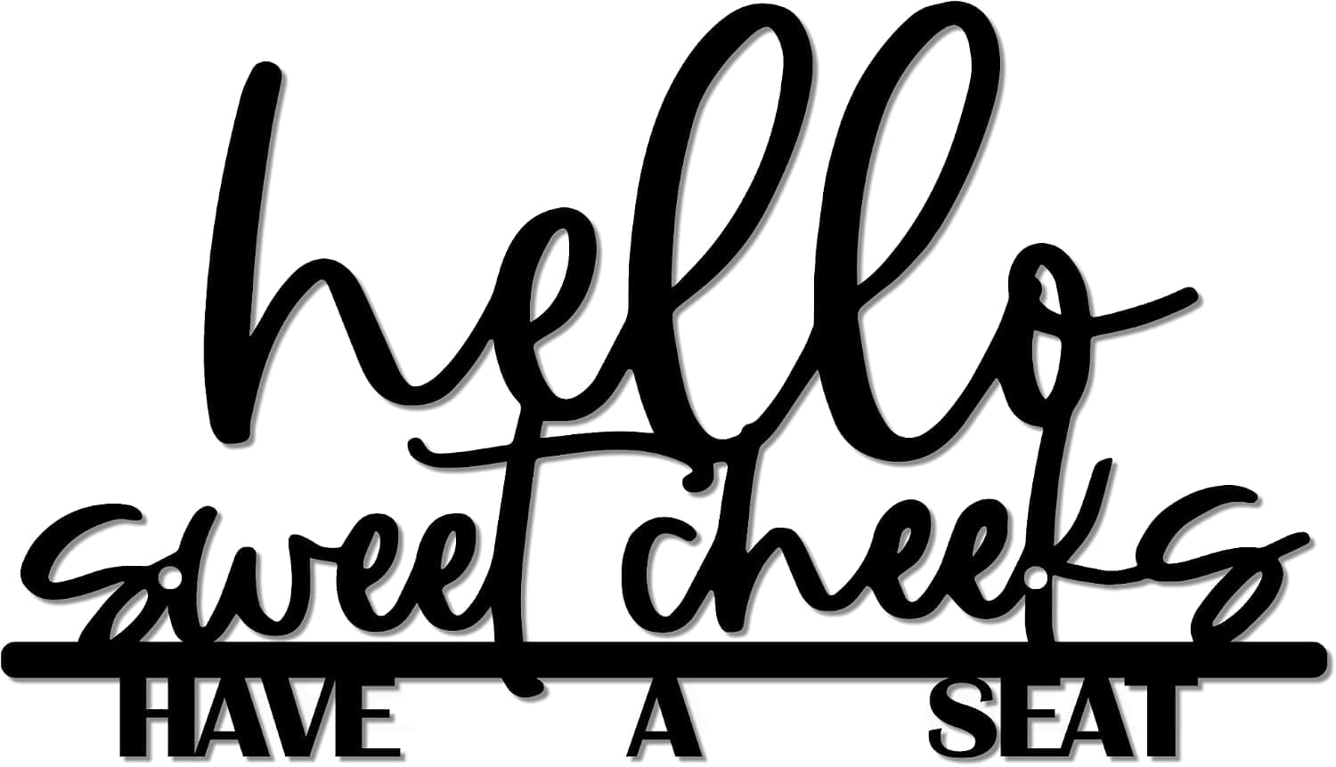 Hello Sweet Cheeks Bathroom Sign Metal Have a Seat Wall Sign Cute Bathroom Decor Funny Farmhouse Bathroom Wall Decor Housewarming Gift Idea，13.7 x 8 Inches (Black)