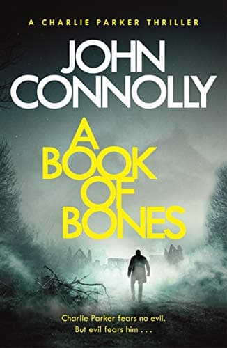 A Book of Bones: Private Investigator Charlie Parker hunts evil in the seventeenth book in the globally bestselling series (Charlie Parker Thriller 17)