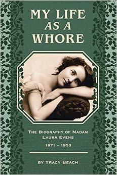 My Life as a Whore: The Biography of Madam Laura Evens
