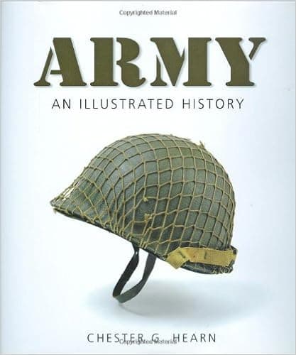 Army: An Illustrated History: The U.S. Army from 1775 to the 21st Century