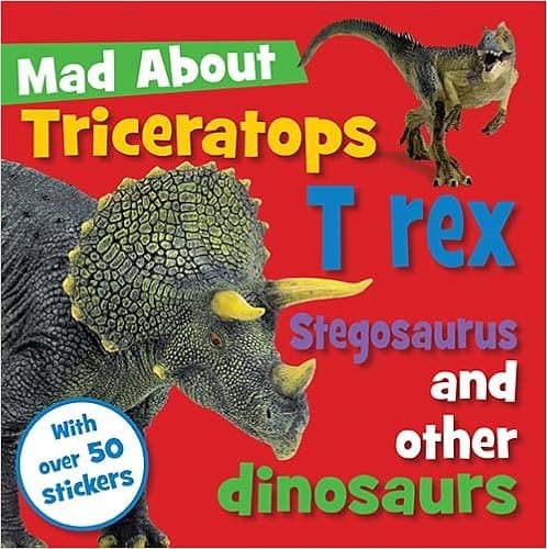 Triceratops, T-Rex, Stegosaurus, and other Dinosaurs (Mad About)