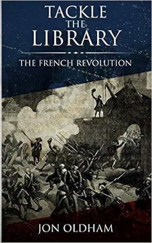 Tackle the Library - The French Revolution: The big books tackled so you can dip your toes
