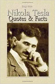Nikola Tesla: Quotes & Facts