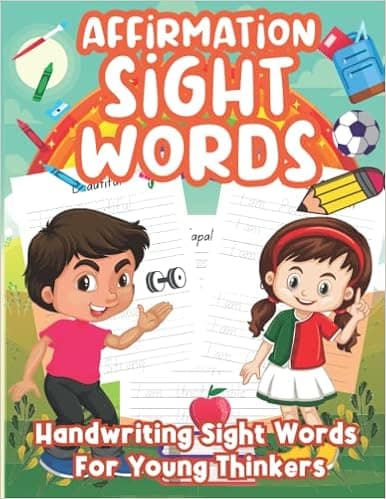 Affirmation Sight Words: Handwriting sight words for young thinkers | Ages 5-10
