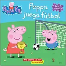 Peppa Pig: Peppa juega fútbol (Peppa Plays Soccer) (Cerdita Peppa) (Spanish Edition)
