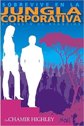 Sobrevive en la Jungla Corporativa: Etiqueta de Negocios (Spanish Edition)