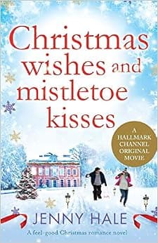 Christmas Wishes and Mistletoe Kisses: A feel good Christmas romance novel