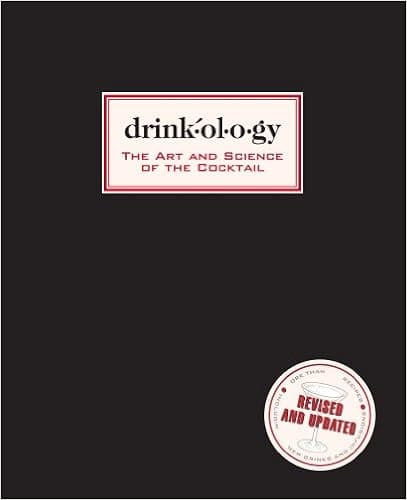 Drinkology: Revised and Updated: The Art and Science of the Cocktail