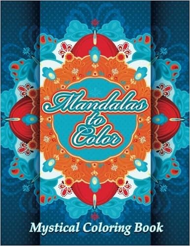 Mandalas To Color Mystical Coloring Book (Sacred Mandala Designs and Patterns Coloring Books for Adults)