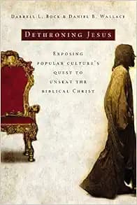 Dethroning Jesus: Exposing Popular Culture's Quest to Unseat the Biblical Christ