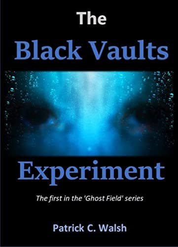 The Black Vaults Experiment (The Ghost Field series Book 1)