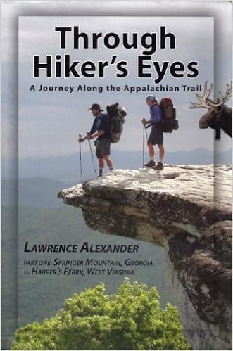 Through Hiker's Eyes: a Journey Along the appalachian Trail: Part One Springer Mountain, Georgia to Harper's Ferry, West Virginia