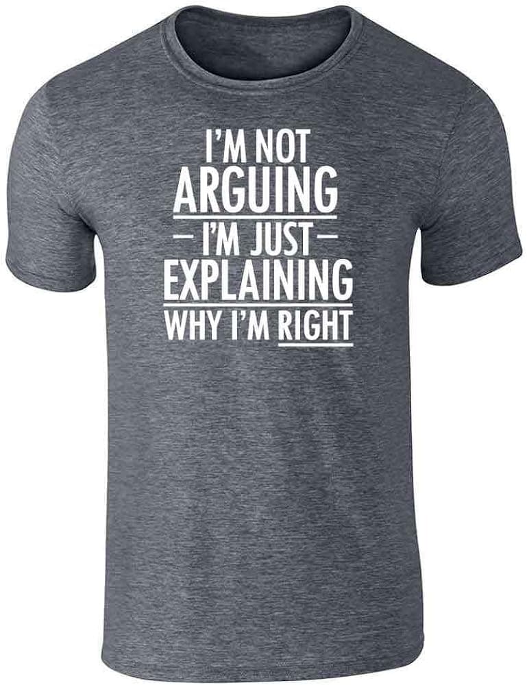 Pop Threads Im Not Arguing Im Just Explaining Why Im Right Graphic Tee T-Shirt for Men