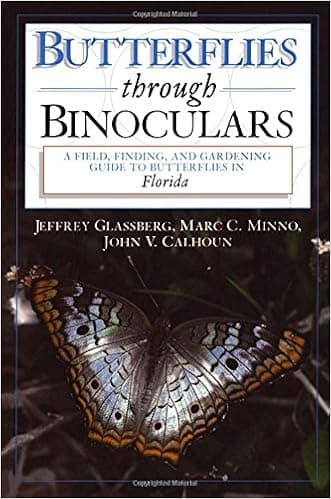 Butterflies through Binoculars: A Field, Finding, and Gardening Guide to Butterflies in Florida