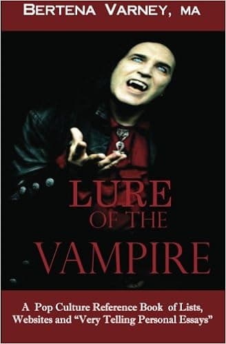 Lure of the Vampire: A Pop Culture Reference Book of Lists, Websites and Very Personal Essays