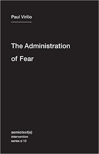 The Administration of Fear (Semiotext(e) / Intervention Series)