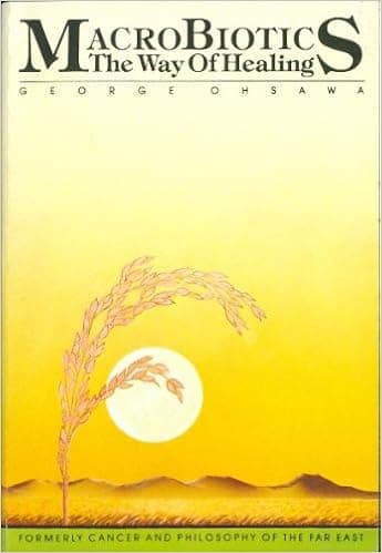Macrobiotics: The Way of Healing