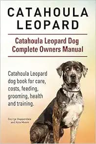 Catahoula Leopard. Catahoula Leopard dog Dog Complete Owners Manual. Catahoula Leopard dog book for care, costs, feeding, grooming, health and training.