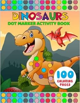 Dinosaur Dot Markers Activity Book: Do A Dot Coloring Book For Toddlers & Kids - Learn Drawing and Art Skills - Preschool Kindergarten Activities For Boys And Girls