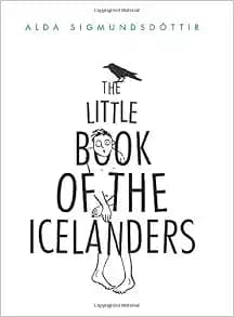 The Little Book of the Icelanders: 50 Miniature Essays on the Quirks and Foibles of the Icelandic People