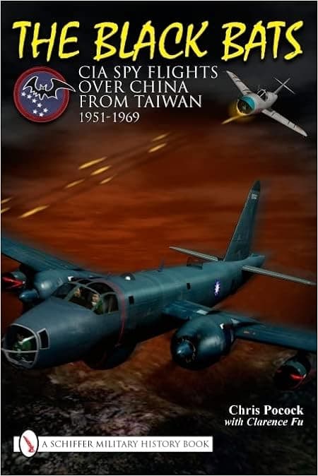 The Black Bats: CIA Spy Flights over China from Taiwan 1951-1969