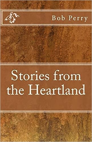 Bob Perry's Stories From the Heartland