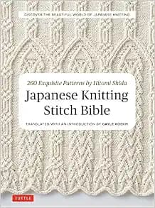 Japanese Knitting Stitch Bible: 260 Exquisite Patterns by Hitomi Shida