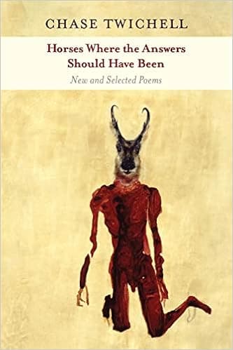 Horses Where the Answers Should Have Been: New and Selected Poems (Kingsley Tufts Poetry Award)