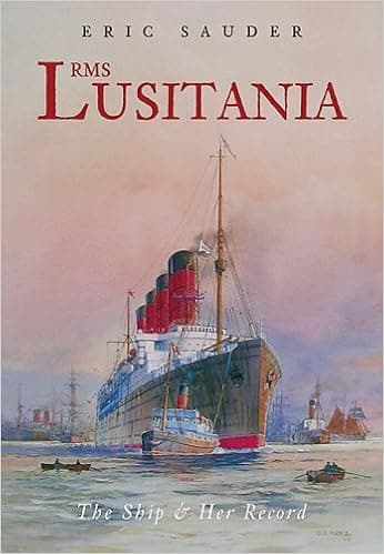 RMS Lusitania: The Ship and Her Record