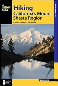 Hiking California's Mount Shasta Region: A Guide to the Region's Greatest Hikes (Regional Hiking Series)