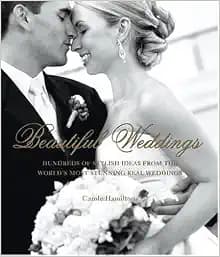 Beautiful Weddings: Hundreds of Stylish Ideas from the World's Most Stunning Real Weddings