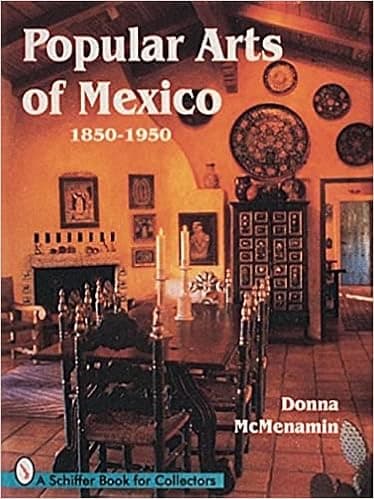 Popular Arts of Mexico 1850-1950 (A Schiffer Book for Collectors)