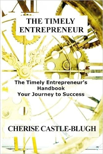 The Timely Entrepreneur: The Timely Entrepreneur's Handbook: Your Journey to Success