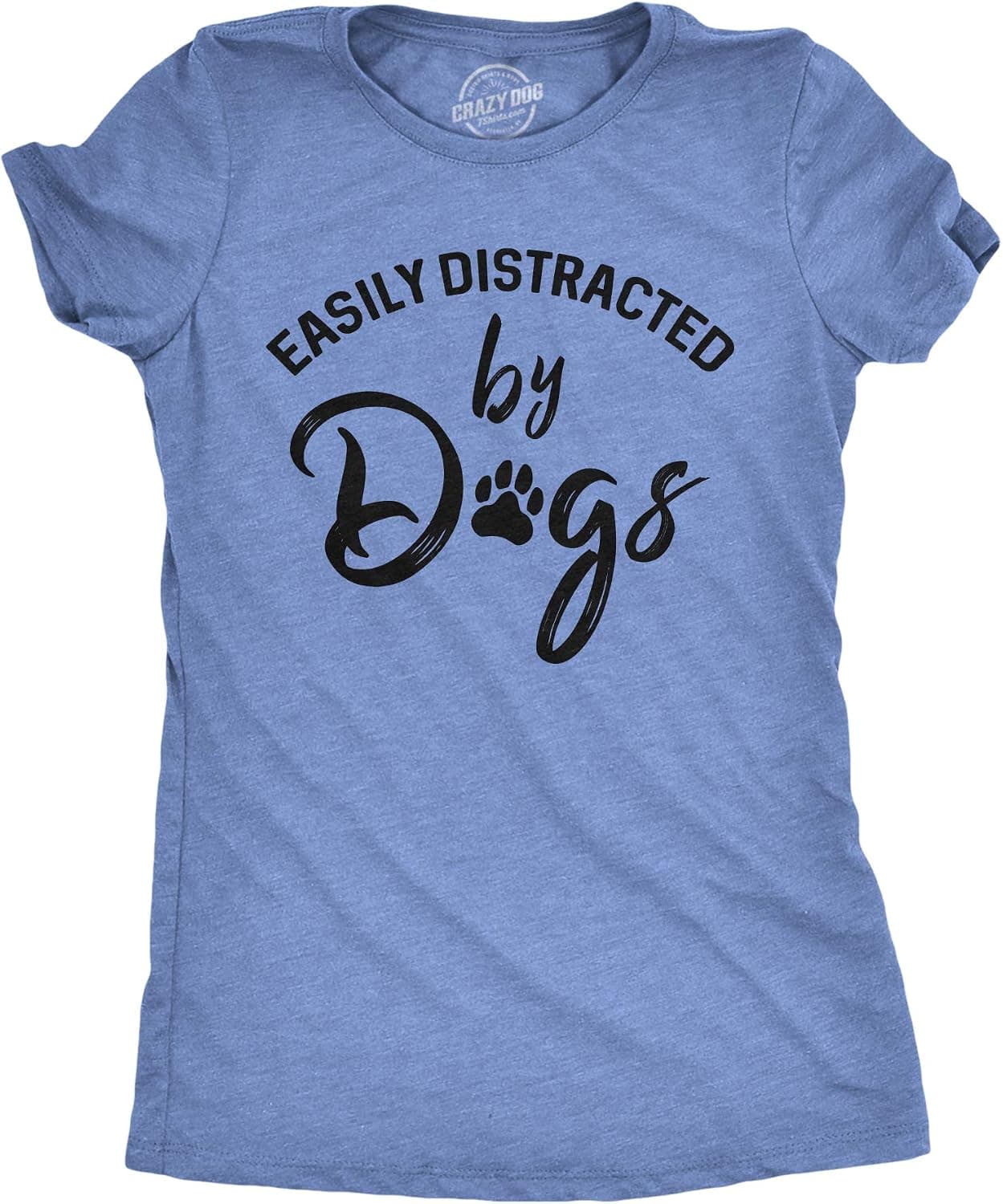Womens Easily Distracted by Dogs T Shirt Funny Graphic Dog Mom Lover