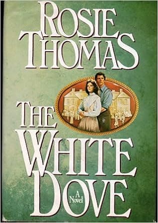 Rosie Thomas.: The White Dove.
