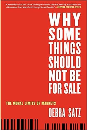 Why Some Things Should Not Be for Sale: The Moral Limits of Markets (Oxford Political Philosophy)