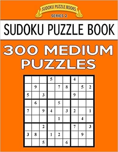 Sudoku Puzzle Book, 300 MEDIUM Puzzles: Single Difficulty Level For No Wasted Puzzles (Sudoku Puzzle Books Series 2)