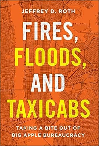 Fires, Floods, and Taxicabs: Taking a Bite Out of Big Apple Bureaucracy