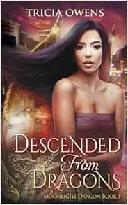 Descended from Dragons: an Urban Fantasy Novel (Moonlight Dragon)