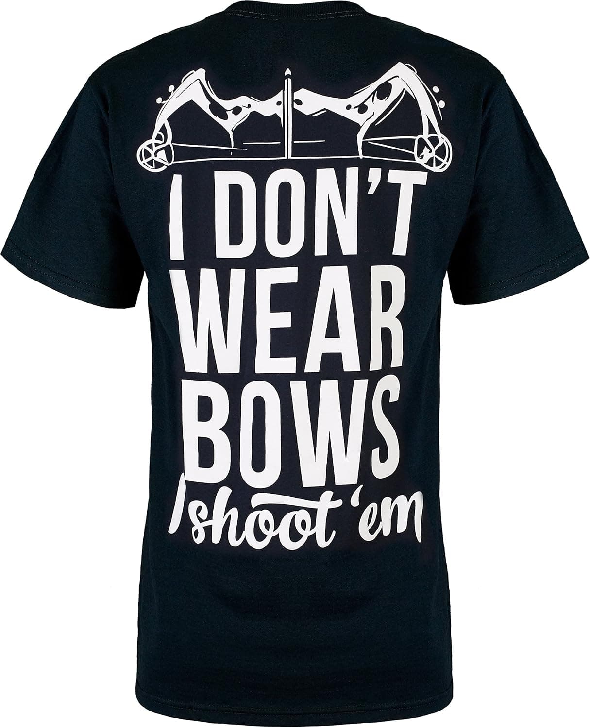 Cute n' Country Shirt: I Don't Wear Bows I Shoot Em