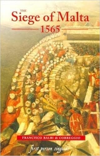 The Siege of Malta, 1565: Translated from the Spanish edition of 1568 (First Person Singular)