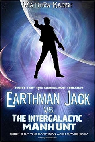 Earthman Jack vs. The Intergalactic Manhunt: Episode 1 Of The Conclave Trilogy