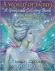 A World of Fairies - A Fantasy Grayscale Coloring Book for Adults: Flower Fairies, and Celestial Fairies by Molly Harrison Fantasy Art